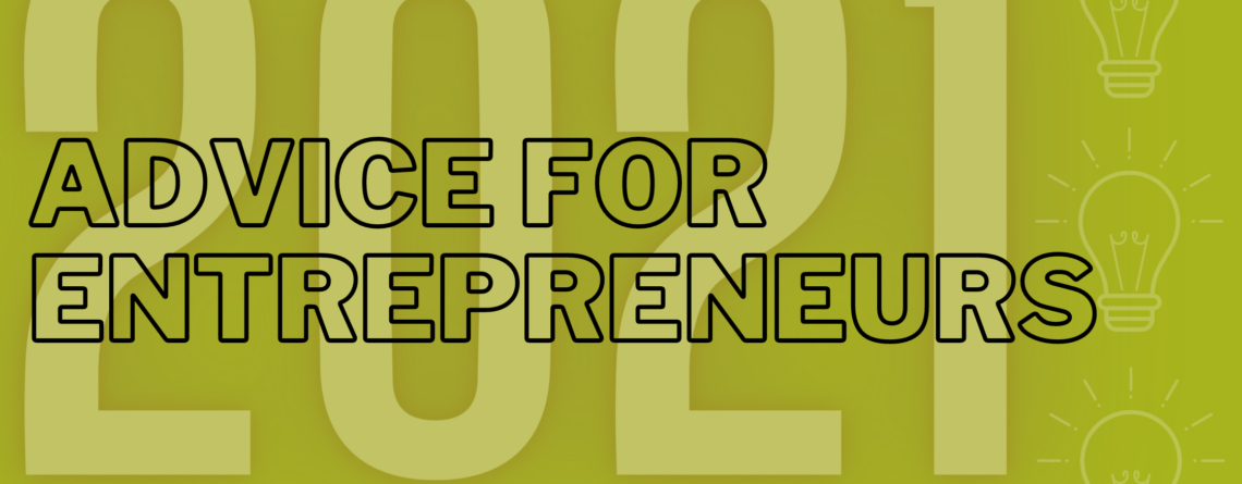 image stating advice for entrepreneurs in 2021 with three light bulbs and green background