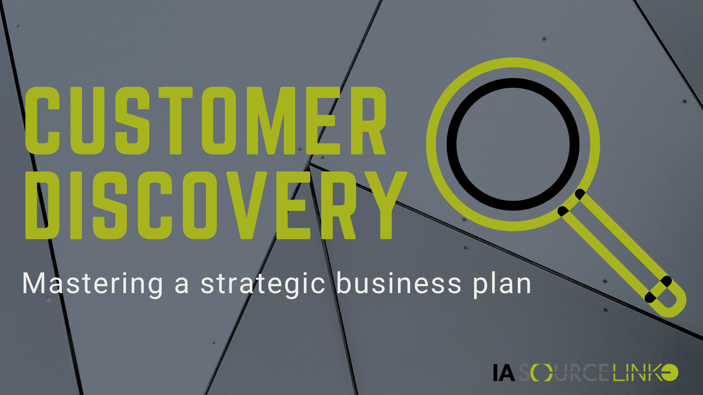 image stating customer discovery mastering a strategic business plan with a magnifying glass